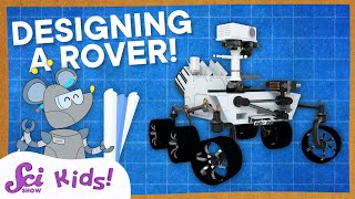 How to Design a Mars Rover! | Let's Explore Mars! | SciShow Kids