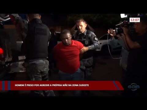 Homem é preso por agredir a própria mãe na zona sudeste 14 03 2023