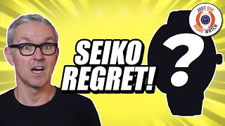 My Biggest Seiko Regret......