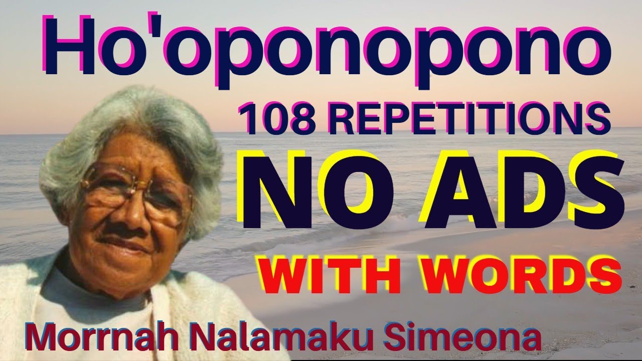 HO'OPONOPONO - 108 Repetitions WITH WORDS - Original Prayer From Morrnah Nalamaku Simeona