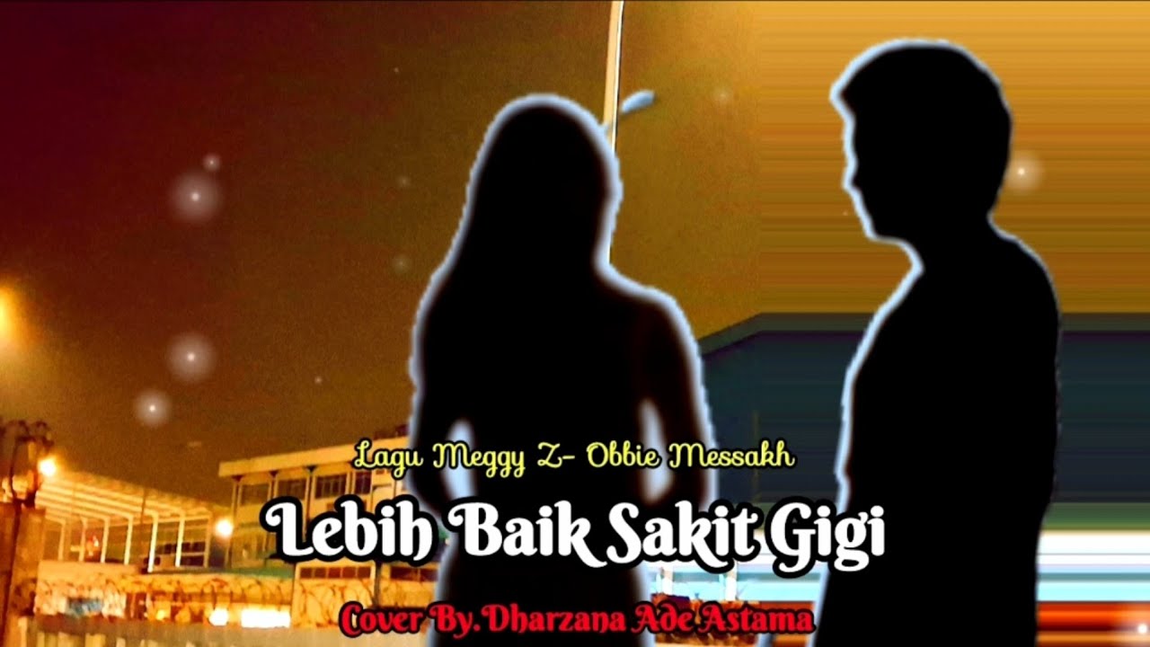 Lebih Baik Sakit Gigi - Dharzana Ade Astama Cover