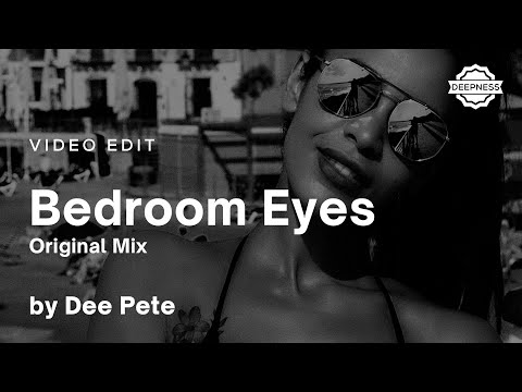 Dee Pete - Bedroom Eyes (Original Mix) | Video Edit