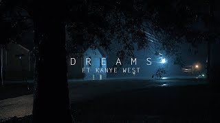 Dreams ft Kanye West
