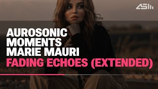 Download lagu Aurosonic, Moments, Marie Mauri - Fading Echoes (Extended) mp3