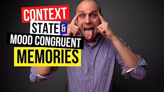 CONTEXT DEPENDENT, STATE DEPENDENT, & MOOD CONGRUENT MEMORIES