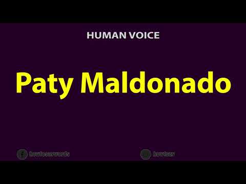 How to Pronounce Paty Maldonado