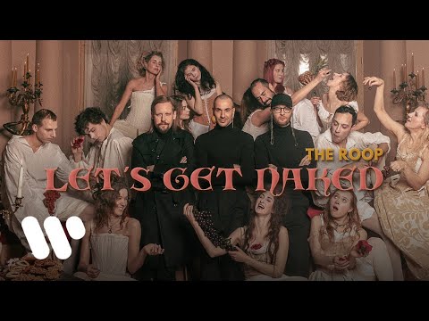 THE ROOP - Let’s Get Naked (Official Music Video)