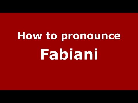 How to pronounce Fabiani (Spanish/Argentina) - PronounceNames.com