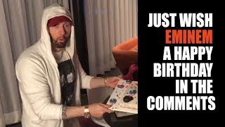 Just Wish Eminem a Happy Birthday in the Comments