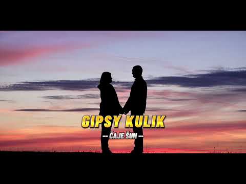Gipsy Kulik - Čaje šun - 2024 VL.tvorba