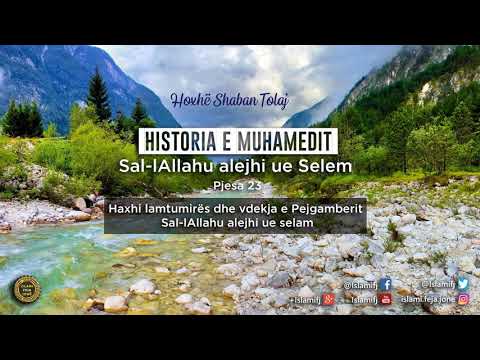 Historia e Muhamedit Sal-lAllahu alejhi ue sel-lem (Haxhi Lamtumirës dhe vdekja e tij) 23 - Shaban T