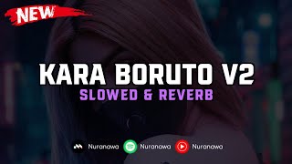 Download lagu DJ Kara Boruto V2 ( Slowed & Reverb ) 🎧 mp3