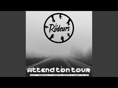 Attend Ton Tour (feat. Woodman, J7, Dostie, Kosto & Hor la Loi)