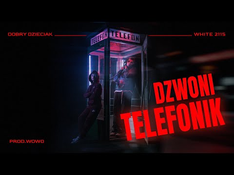 Dobry Dzieciak ft. White 2115 - DZWONI TELEFONIK // Prod. Wowo  (Official Video)