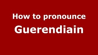How to pronounce Guerendiain