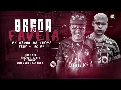 🔴 MC KAUAN DA TROPA FEAT - MC KF - BREGA DA FAVELA.