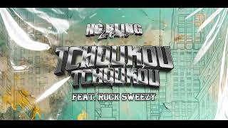 NG BLING FEAT ROCK SWEEZY - TCHOUKOU TCHOUKOU