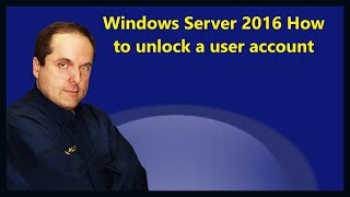 Windows Server 2016 How to unlock a user account