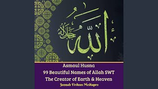 Asmaul Husna 99 Beautiful Names of Allah SWT The Creator of Earth &amp; Heaven