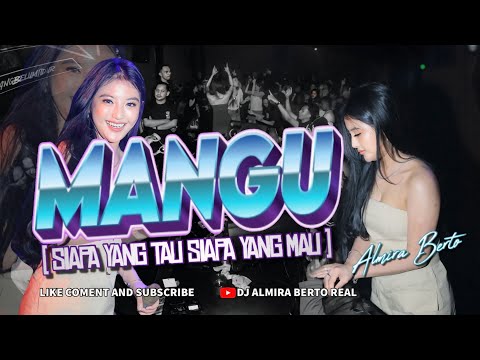 FUNKOT - MANGU [ SIAPA YANG TAU SIAPA YANG MAU ] NEW 2025 BY DJ ALMIRA BERTO