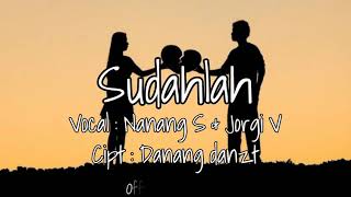 Download lagu Sudahlah - Nanang S ft Jorgi V mp3