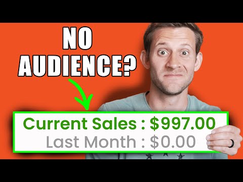 5 Affiliate Marketing Strategies That Require ZERO Audience ($10,000/Month)