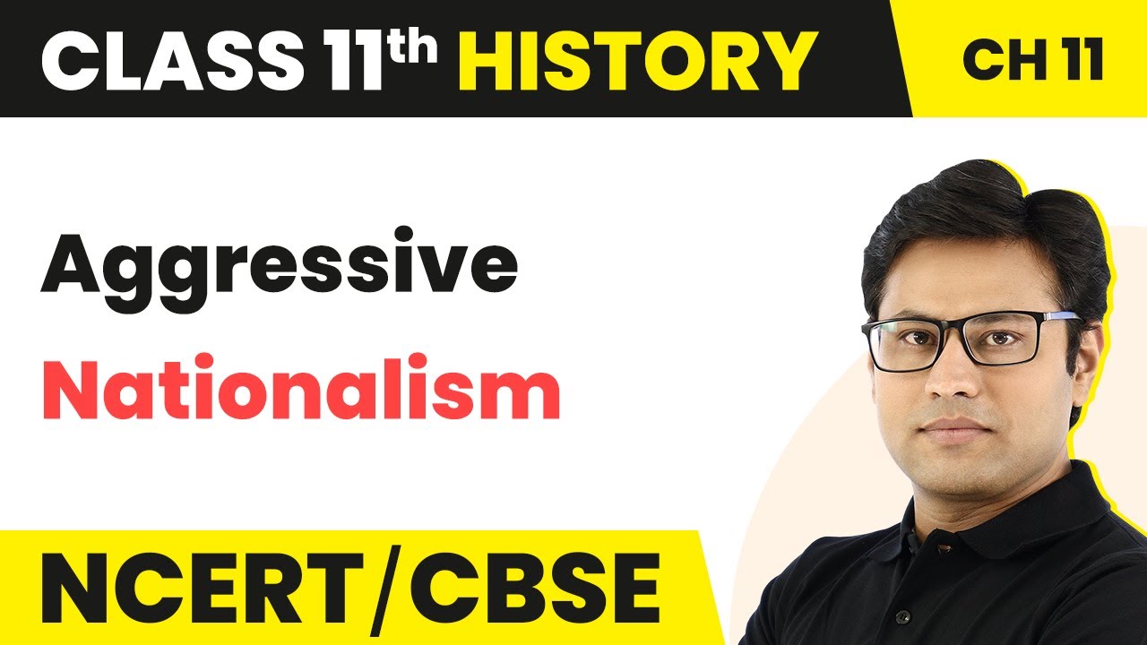 NCERT Class 11 History Chapter 11 | Aggressive Nationalism - Paths to Modernisation (Theme 11)
