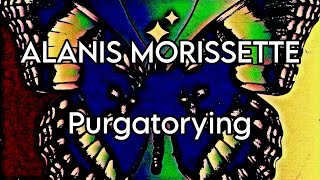 ALANIS MORISSETTE - Purgatorying (Lyric Video)