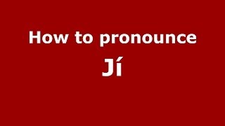 How to pronounce Jí