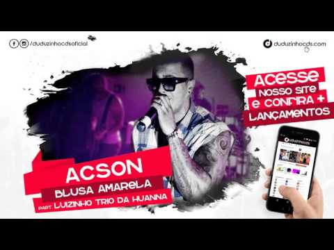 ✔ ACSON - BLUSA AMARELA PART. TRIO DA HUANNA - VERÃO 2016