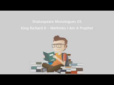 Shakespeare Monologues 05 - King Richard II - Methinks I Am A Prophet.mp4