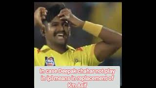 In case Deepak chahar not play ipl means in replacement of Km Asif//#cricket #ipl2022
