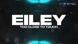 Too Close To Touch - Eiley [HD]