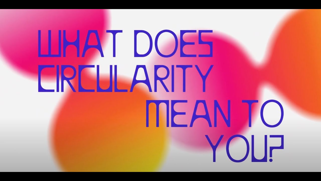 What comes around goes around: What does circularity mean to you?