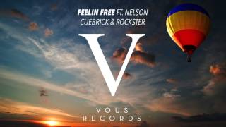Cuebrick & Rockster ft. Nelson - Feelin Free (Original Mix)