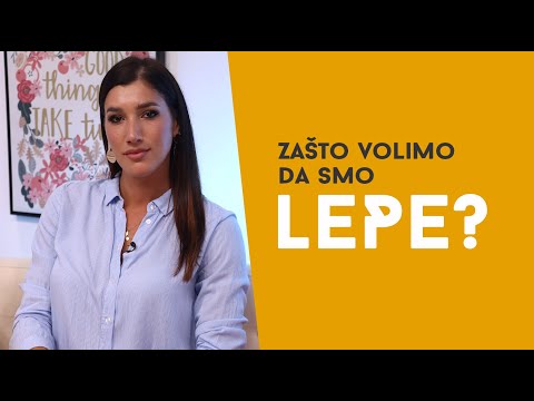 Zašto volimo da smo LEPE?