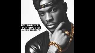 Ghettoven - Top Shotta ( Audio ) ft. Miki Debrouya
