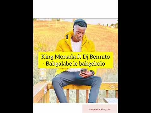 King Monada ft Dj Bennito - Bakgalabe le Bakgekolo(full song)