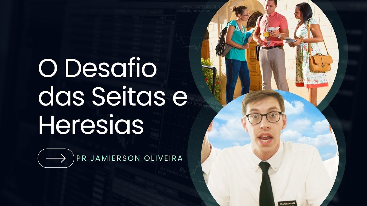 O Desafio das Seitas e Heresias
