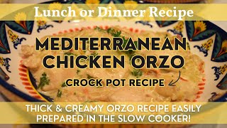 Crock Pot Mediterranean Chicken Orzo | Creamy & Delicious Orzo Slow Cooker Meal!