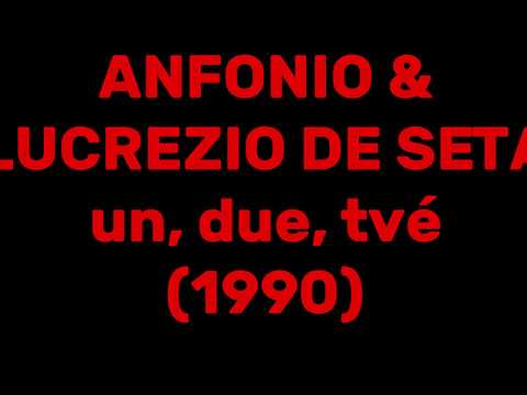 ANFONIO & LUCREZIO DE SETA un, due, tvé (1990)