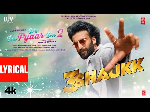 3 Shaukk (Lyrics) – De De Pyaar De 2 | Ajay D, Rakul S, Meezaan J | Avvy Sra, Karan Aujla, Jaani
