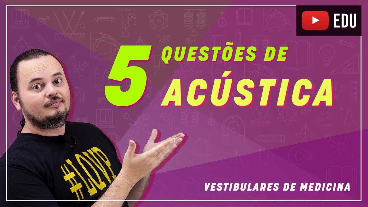 Qualidades Fisiológicas do Som | Cordas | Tubos sonoros | Acústica | Questões resolvidas | MED 053