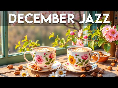 December Jazz ☕ Relaxing Morning Coffee Jazz Music & Happy Bossa Nova Instrumental for Positive Mood