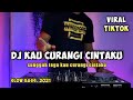 DJ KAU CURANGI AKU SUNGGUH TEGA KAU CURANGI CINTAKU REMIX VIRAL TIKTOK 2021 FULL BASS