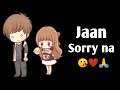 Sorry Sorry Jaan Sorry Status For Boyfriend Sorry Whatsapp Status Sorry Status