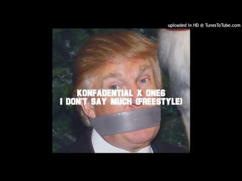 Konfadential x One6 - I Don't Say Much (Freestyle)