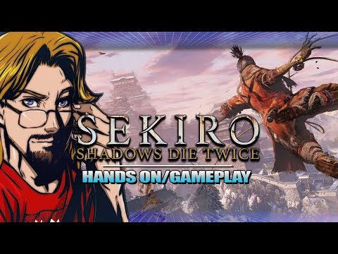 MAX PLAYED SEKIRO: 4K/60 FPS Hands On Gameplay & Impressions w/Maximilian