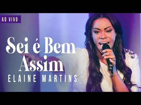 Elaine Martins - Sei É Bem Assim (Ao Vivo)