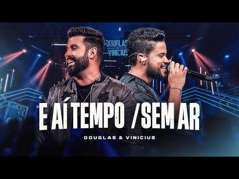 Douglas e Vinícius - E Aí Tempo / Sem Ar - (DVD Vai e Voa)